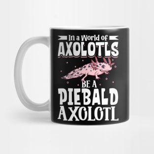 Be a Piebald Axolotl Mug